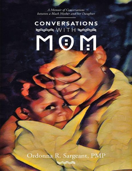 Conversations With Mom: A Memoir of Conversations Between a Black Mother and Her Daughter (eBook, ePUB)