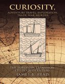 Curiosity, Adventure Travel, Exploration, Trade, War, Murder: The European Expansion, 15th to 20th Century (eBook, ePUB)