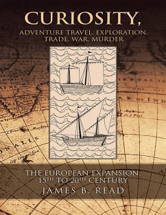 Cover Curiosity, Adventure Travel, Exploration, Trade, War, Murder: The European Expansion, 15th to 20th Century (eBook, ePUB)