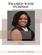 Framed With Purpose: A Woman's Guide to... - Bild 1