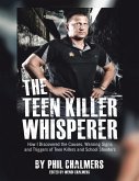 The Teen Killer Whisperer: How I Discovered the Causes, Warning Signs and Triggers of Teen Killers and School Shooters (eBook, ePUB)