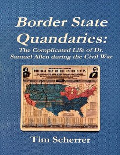 Cover Border State Quandaries: The Complicated Life of Dr. Samuel Allen During the Civil War (eBook, ePUB)