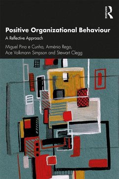 Positive Organizational Behaviour (eBook, ePUB) - Cunha, Miguel Pina E; Rego, Arménio; Simpson, Ace; Clegg, Stewart