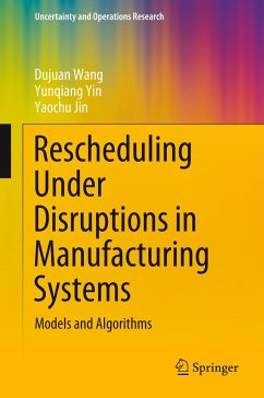 Rescheduling Under Disruptions in Manufacturing Systems - Wang, Dujuan;Yin, Yunqiang;Jin, Yaochu