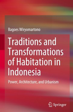 Traditions and Transformations of Habitation in Indonesia - Wiryomartono, Bagoes