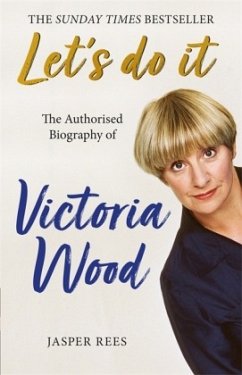 Let's Do It: The Authorised Biography of Victoria Wood - Rees, Jasper