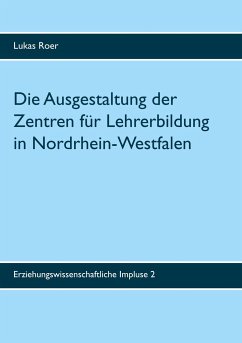 Die Ausgestaltung der Zentren für Lehrerbildung in Nordrhein-Westfalen - Roer, Lukas