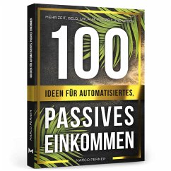 100 Ideen für automatisiertes, passives Einkommen - Perner, Marco