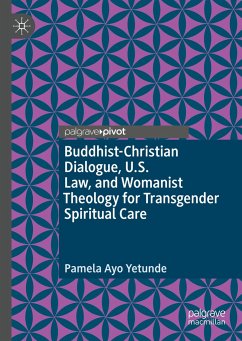 Buddhist-Christian Dialogue, U.S. Law, and Womanist Theology for Transgender Spiritual Care - Yetunde, Pamela Ayo