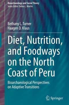 Diet, Nutrition, and Foodways on the North Coast of Peru - Turner, Bethany L.;Klaus, Haagen D.