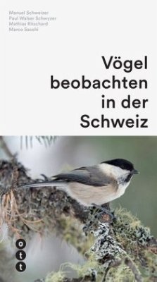 Vögel beobachten in der Schweiz - Schweizer, Manuel;Walser Schwyzer, Paul;Ritschard, Mathias