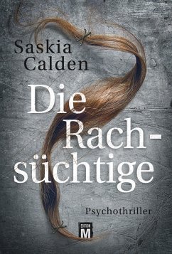 Die Rachsüchtige - Calden, Saskia