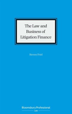 The Law and Business of Litigation Finance - Friel, Steven (Woodsford Litigation Funding, UK)