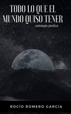 Todo Lo Que El Mundo Quiso Tener - Romero García, Rocío