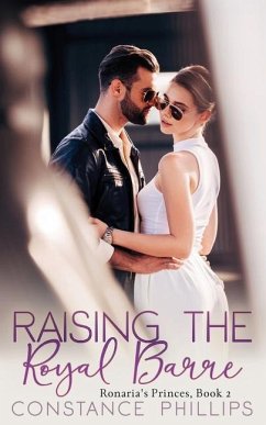 Raising the Royal Barre, Ronaria's Princes Book 2 - Phillips, Constance