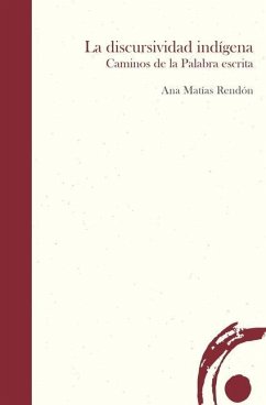 La discursividad indígena - Matías Rendón, Ana