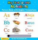 My First Spanish Alphabets Picture Book with English Translations My First Spanish Alphabets Picture Book with English Translations