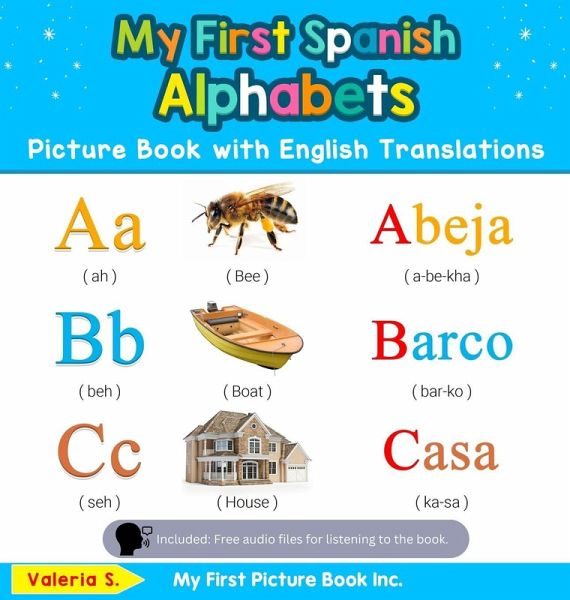 My First Spanish Alphabets Picture Book with English Translations My First Spanish Alphabets Picture Book with English Translations
