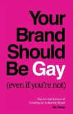 Your Brand Should Be Gay (Even If You're Not)