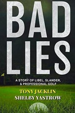 Bad Lies: A Story of Libel, Slander, and Professional Golf - Jacklin, Tony; Yastrow, Shelby