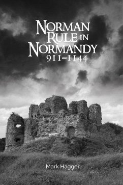 Norman Rule in Normandy, 911-1144 - Hagger, Mark