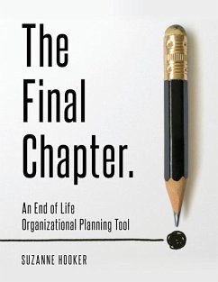 The Final Chapter: An End of Life Organizational Planning Tool - Hooker, Suzanne