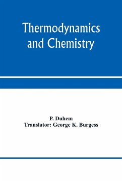 Thermodynamics and chemistry. A non-mathematical treatise for chemists and students of chemistry - Duhem, P.