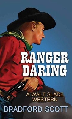 Ranger Daring: A Walt Slade Western - Scott, Bradford