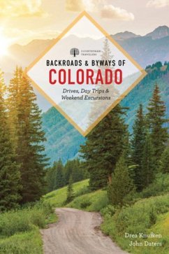 Backroads & Byways of Colorado: Drives, Day Trips & Weekend Excursions - Knufken, Drea; Daters, John