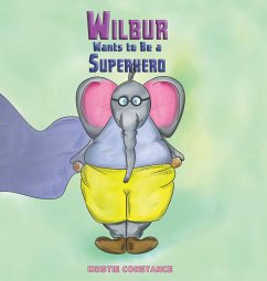 Wilbur Wants to Be a Superhero - Constance, Kristie