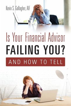 Is Your Financial Advisor Failing You? And How to Tell - Gallagher, Aif Kevin S.