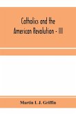 Catholics and the American revolution - III
