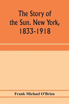 The story of the Sun. New York, 1833-1918 - Michael O'Brien, Frank