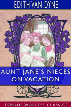 Aunt Jane's Nieces on Vacation (Esprios Classics) - Dyne, Edith Van