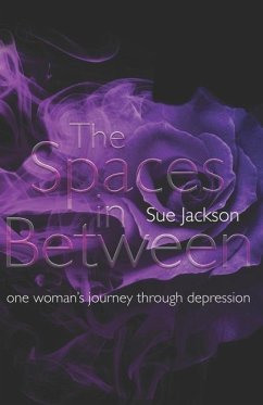 The Spaces in Between: One woman's journey through depression - Jackson, Sue