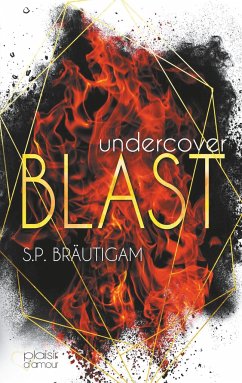 Undercover: Blast - Bräutigam, S. P.