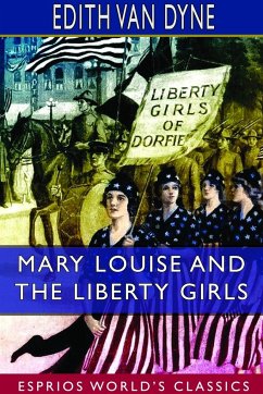 Mary Louise and the Liberty Girls (Esprios Classics) - Dyne, Edith Van