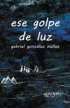 ese golpe de luz - Núñez, Gabriel González