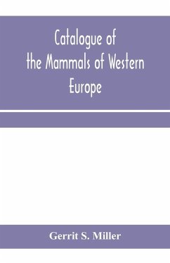 Catalogue of the mammals of Western Europe (Europe exclusive of Russia) in the collection of the British Museum - S. Miller, Gerrit