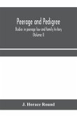 Peerage and pedigree; studies in peerage law and family history (Volume I)