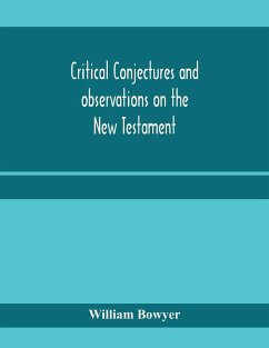Critical conjectures and observations on the New Testament - Bowyer, William
