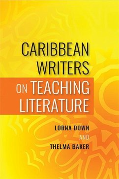Caribbean Writers on Teaching Literature - Down, Lorna; Baker, Thelma