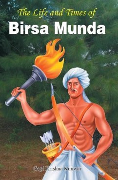 THE LIFE AND TIMES OF BIRSA MUNDA - Gopi Krishna, Kunwar