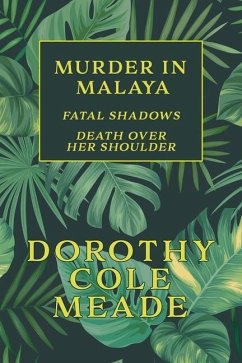 Murder in Malaya - Meade, Dorothy Cole