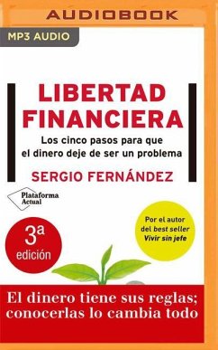 Libertad Financiera: Los Cinco Pasos Para Que El Dinero Deje de Ser Un Problema - Fernandez, Sergio