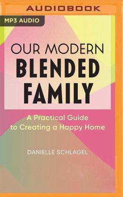 Our Modern Blended Family: A Practical Guide to Creating a Happy Home - Schlagel, Danielle