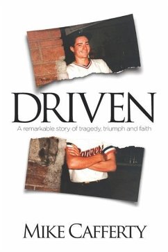 Driven: A remarkable story of tragedy, triumph and faith - Cafferty, Mike