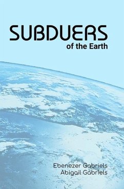 Subduers of the Earth - Gabriels, Abigail; Gabriels, Ebenezer