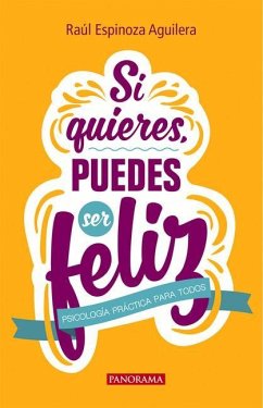 Si Quieres Puedes Ser Feliz - Espinoza Aguilera, Raúl