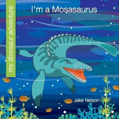 I'm a Mosasaurus - Nelson, Jake